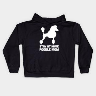 Poodle - Funny Stay At Home Dog Mom Kids Hoodie
